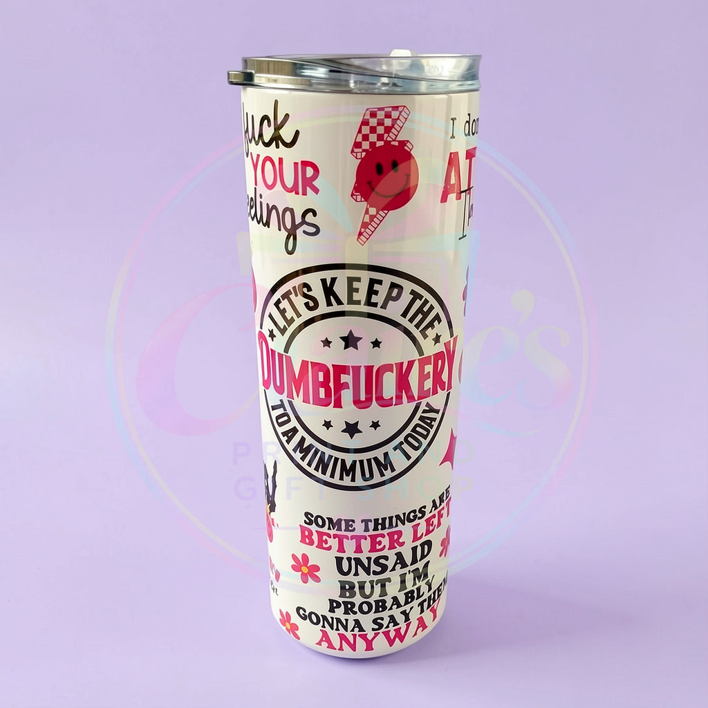 Let's Keep the Dumbfuckery to a Minimum Skinny Tumbler – 20oz